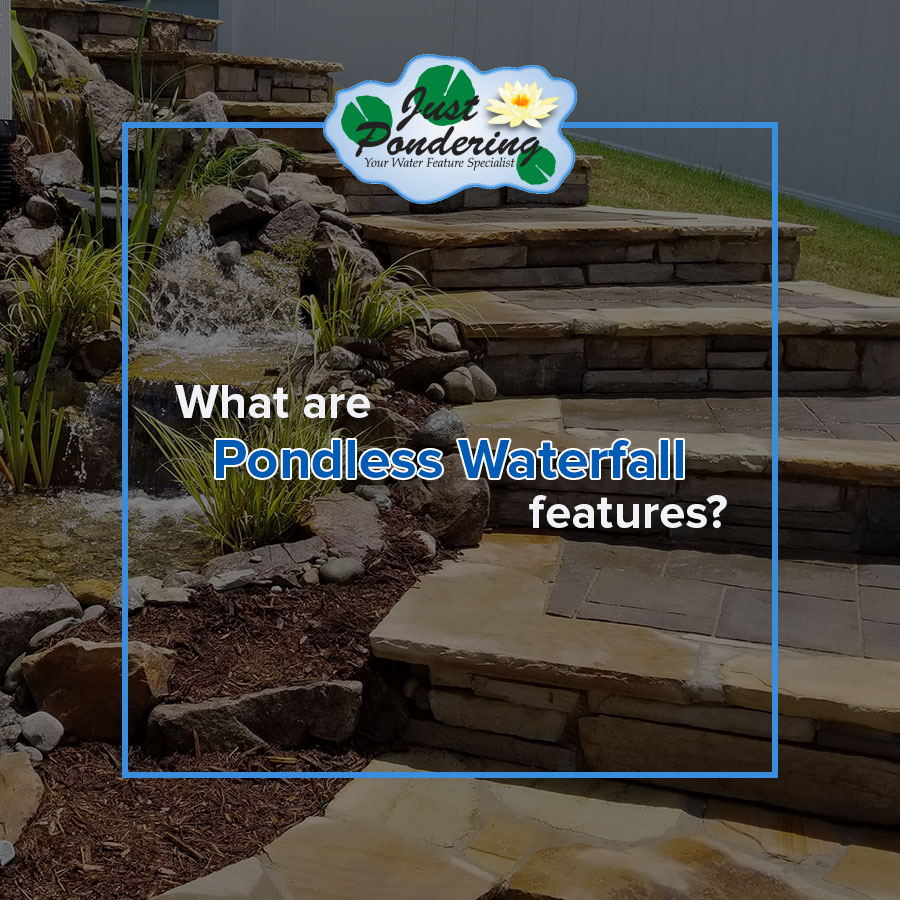 What are Pondless Waterfall Features?